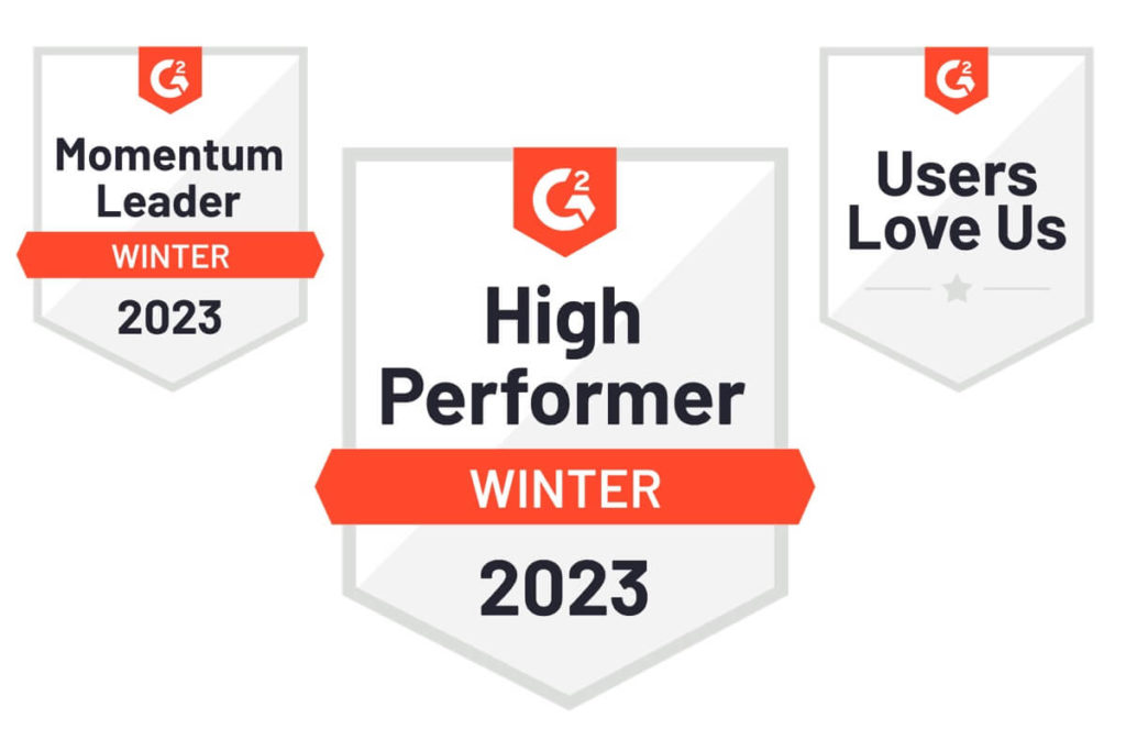 High Performer, Users Love Us, and Momentum Leader G2 Winter 2023 badges