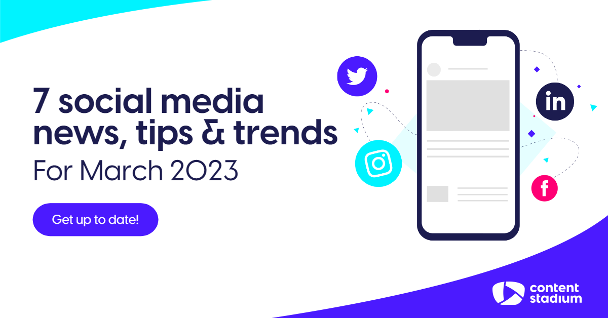 7 social media trends & tips for March 2023
